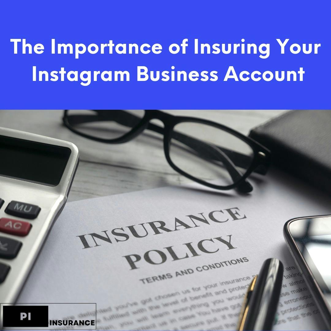 The Importance of Insuring Your Instagram Business Account 